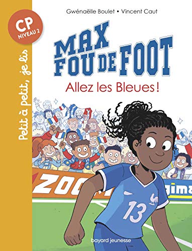 Max fou de foot, Tome 05: Allez les bleues ! von BAYARD JEUNESSE