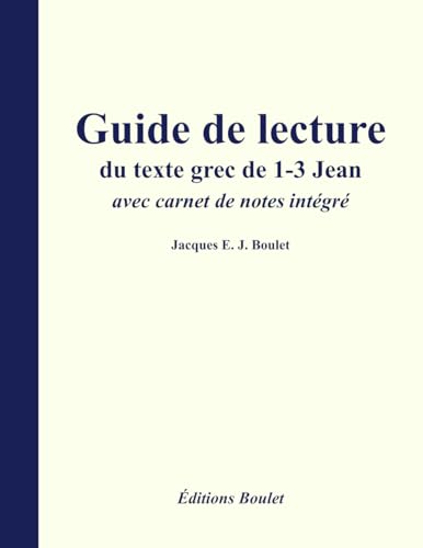 Guide de lecture du texte grec de 1-3 Jean avec carnet de notes intégré von Éditions Boulet