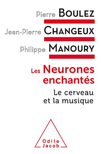 Les Neurones enchantés: Le cerveau et la musique