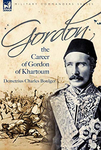 Gordon: the Career of Gordon of Khartoum von Leonaur Ltd