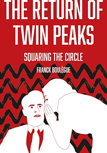 The Return of Twin Peaks: Squaring the Circle von Intellect Books