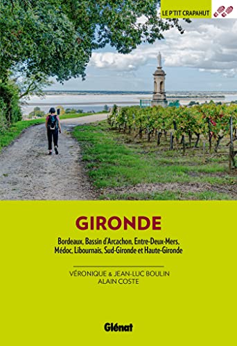 Gironde (2e ed): Bordeaux, Bassin d'Archachon, Entre-Deux-Mers, Médoc, Libournais, Sud-Gironde et Haute-Gironde von GLENAT