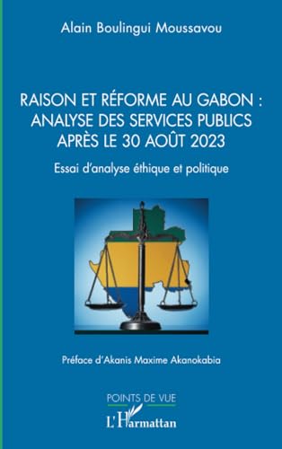 Raison et réforme au Gabon : analyse des services publics après le 30 août 2023: Essai d’analyse éthique et politique von Editions L'Harmattan