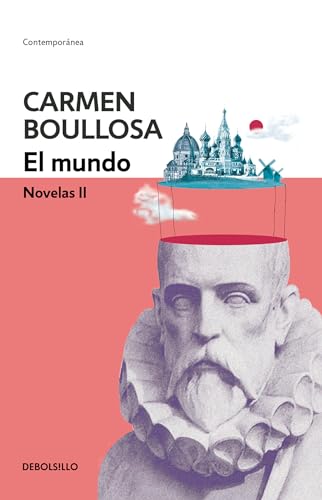 El mundo. Novelas II / The World. Novel II (Biblioteca Carmen Boullosa)