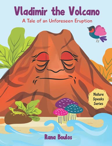 Vladimir The Volcano: A Tale of an Unforeseen Eruption (Nature Speaks Series, Band 1)