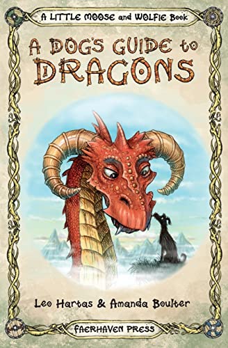 A Dog's Guide to Dragons: Cute drawings and funny advice from a dog who knows his dragons (A Little Moose and Wolfie Book, Band 2) von Faerhaven Press