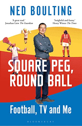 Square Peg, Round Ball: Football, TV and Me: Shortlisted for the Sunday Times Sports Book Awards 2023 von Bloomsbury Sport
