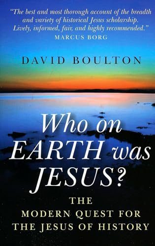 Who On Earth Was Jesus?: The Modern Quest for the Jesus of History