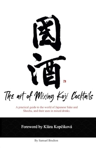 The Art of Mixing Koji Cocktails The Art of Mixing Koji Cocktails von Nielsen Book Services