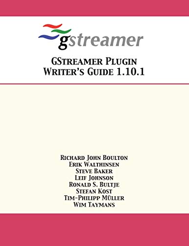 GStreamer Plugin Writer's Guide 1.10.1 von 12th Media Services