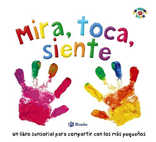 Mira, toca, siente (Castellano - A PARTIR DE 0 AÑOS - PROYECTO DE 0 A 3 AÑOS - Libros sensoriales) von EDITORIAL BRUÑO