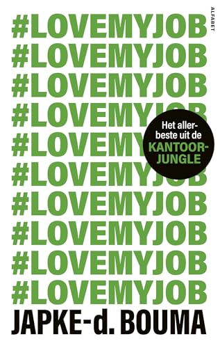 #Love my job: het allerbeste uit de kantoorjungle von Alfabet uitgevers