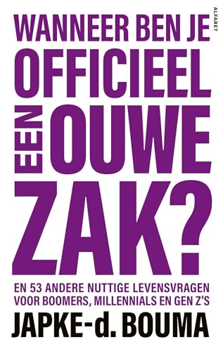 Wanneer ben je officieel een ouwe zak?: en 59 andere nuttige levensvragen voor boomers, gen X, millenials én gen Z von Alfabet uitgevers