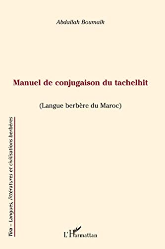 Manuel de conjugaison du tachelhit: (Langue berbère du Maroc)