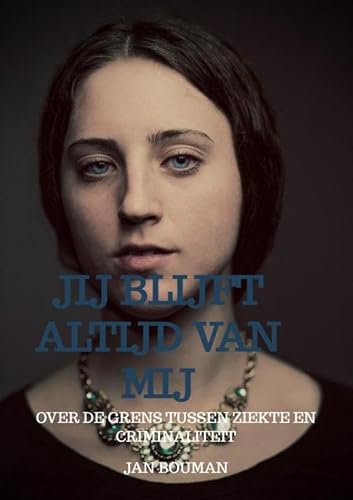 Jij blijft altijd van mij: Over de grens tussen ziekte en criminaliteit von Brave New Books