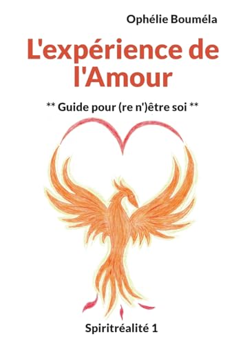 L'expérience de l'Amour: Guide pour (re n')être soi (Spiritréalité) von BoD – Books on Demand – Frankreich