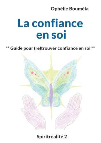 La confiance en soi: Guide pour (re)trouver confiance en soi (Spiritréalité) von BoD – Books on Demand – Frankreich