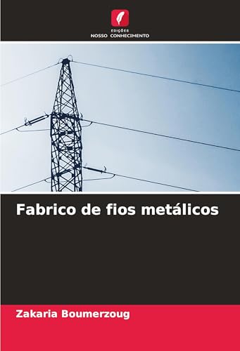 Fabrico de fios metálicos von Edições Nosso Conhecimento