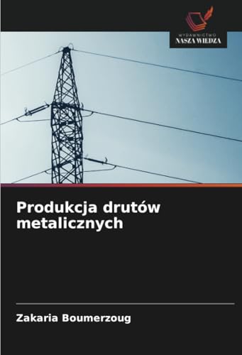 Produkcja drutów metalicznych: DE von Wydawnictwo Nasza Wiedza