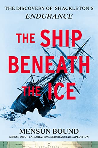 The Ship Beneath the Ice: The Discovery of Shackleton’s Endurance―The Inside Story of How the Endurance Was Found and a Tale of Survival Against the Odds in the Most Hostile Sea on Earth von Mariner Books