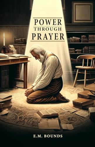 Power Through Prayer: Preaching With Power and Unction von Independently published