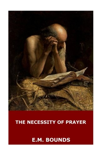 The Necessity of Prayer von CreateSpace Independent Publishing Platform