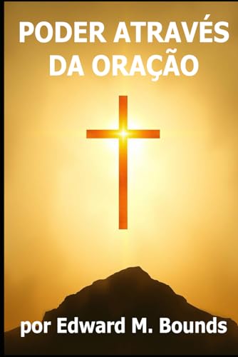 PODER ATRAVÉS DA ORAÇÃO: Se precisar de mais ajustes ou contexto, é só avisar! von Independently published