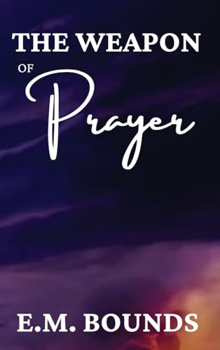The Weapon of Prayer: A Powerful Call to Harness Prayer The Weapon of Prayer: A Powerful Call to Harness Prayer von Antiquarius