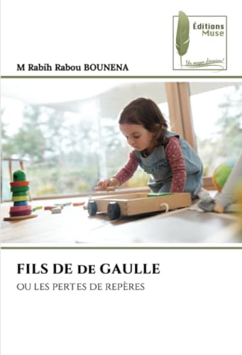 FILS DE de GAULLE: ou les pertes de repères von Éditions Muse