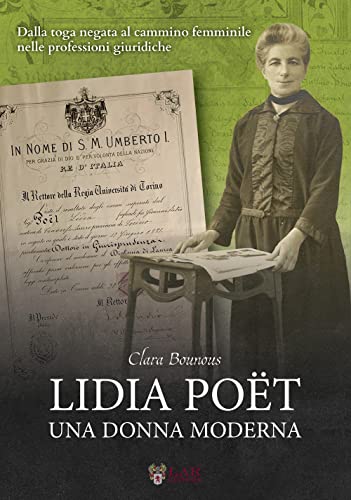 Lidia Poët. Una donna moderna. Dalla toga negata al cammino femminile nelle professioni giuridiche Lidia Poët. Una donna moderna. Dalla toga negata al cammino femminile nelle professioni giuridiche von LAReditore