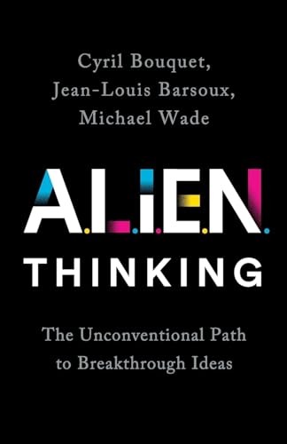 ALIEN Thinking: The Unconventional Path to Breakthrough Ideas von PublicAffairs