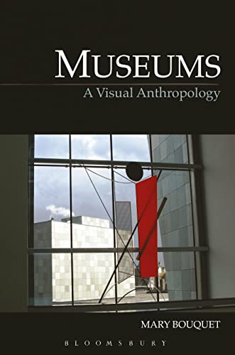 Museums: A Visual Anthropology (Key Texts in the Anthropology of Visual and Material Culture) von Berg Publishers