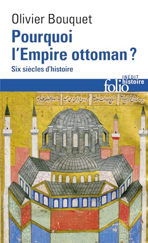 Pourquoi l'Empire ottoman ?: Six siècles d'histoire