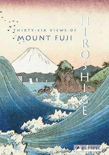 Hiroshige: Thirty-six Views of Mount Fuji: [accordion-fold edition] von Prestel Verlag