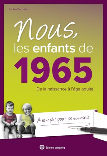 Nous, les enfants de 1965: De la naissance à l'âge adulte. À remplir pour se souvenir Nous, les enfants de 1965: De la naissance à l'âge adulte. À remplir pour se souvenir von WARTBERG
