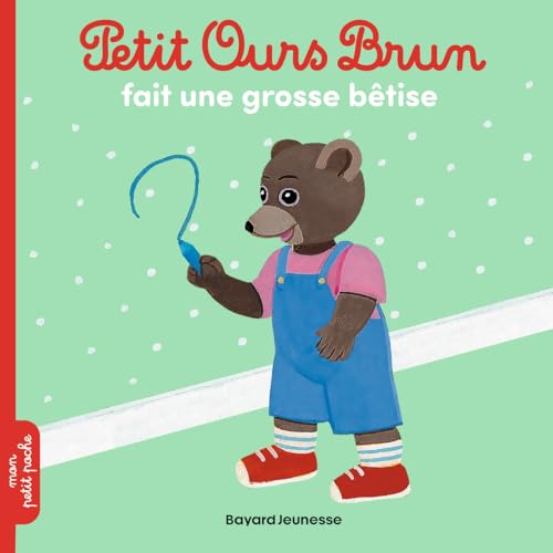 Petit Ours Brun: Petit Ours Brun fait une grosse betise