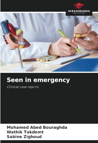 Seen in emergency: Clinical case reports von Our Knowledge Publishing