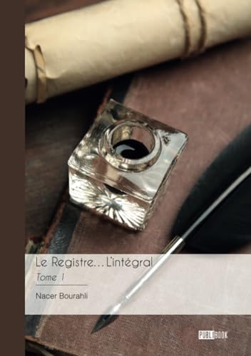 Le Registre...L'intégral - Tome 1 von Publibook