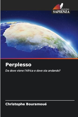 Perplesso: Da dove viene l'Africa e dove sta andando? von Edizioni Sapienza