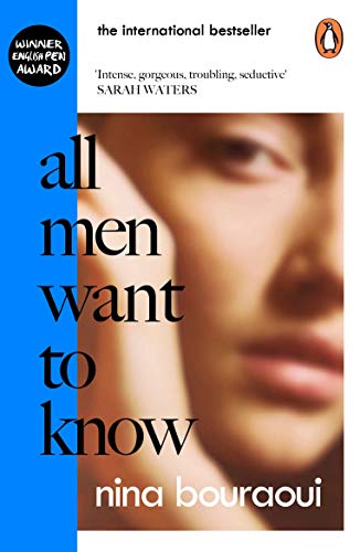 All Men Want to Know: 'Intense, gorgeous, troubling, seductive' SARAH WATERS
