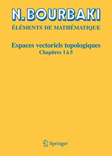 Espaces vectoriels topologiques: Chapitres 1 a 5 (Elements De Mathematique) (French Edition): Chapitres 1à 5 von Springer