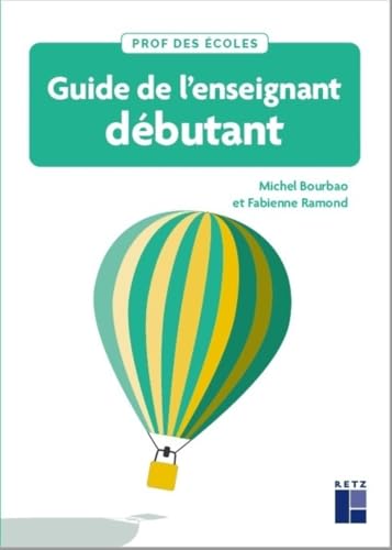 Guide de l'enseignant débutant: Fondamentaux, conduite de classe et gestes professionnels Cycles 1,2 et 3 von RETZ