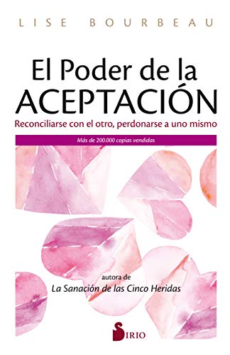 EL PODER DE LA ACEPTACIÓN: Reconciliarse con el otro, perdonarse a uno mismo von Editorial Sirio