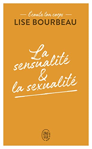 Écoute ton corps: La sensualité et la sexualité Écoute ton corps: La sensualité et la sexualité
