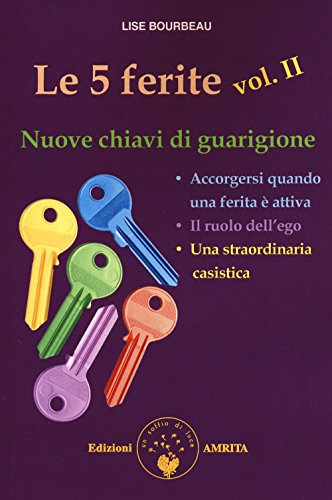 Le 5 ferite. Nuove chiavi di guarigione (Ben-essere)