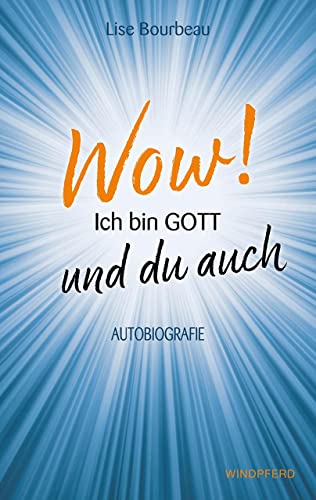 Wow! Ich bin Gott – und du auch: Autobiografie