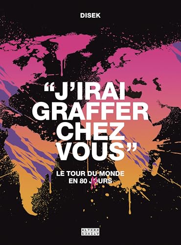 J'irai graffer chez vous: Le tour du monde en 80 murs J'irai graffer chez vous: Le tour du monde en 80 murs von ALTERNATIVES