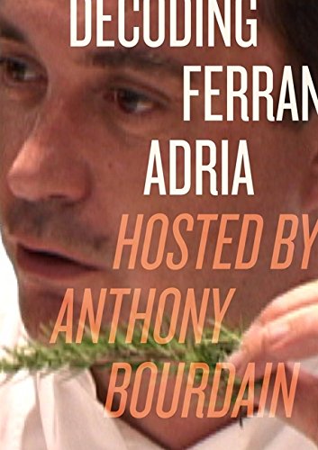 Decoding Ferran Adria DVD: Hosted by Anthony Bourdain Decoding Ferran Adria DVD: Hosted by Anthony Bourdain