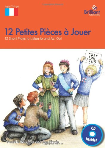 12 Petites Pieces a Jouer, KS2: 12 Short French Plays to Listen to and Act Out von Brilliant Publications