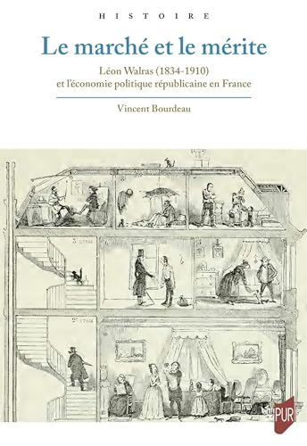 Le marché et le mérite: Léon Walras (1834-1910) et l'économie politique républicaine en France